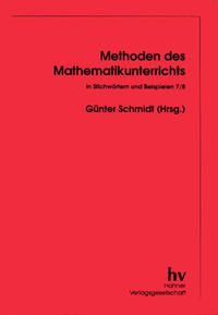 Methoden des Mathematikunterrichts in Stichwörtern und Beispielen - 7/8