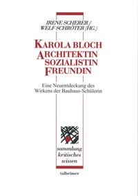 Karola Bloch - Architektin, Sozialistin, Freundin