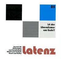 Latenz 05/2021 – Journal für Philosophie und Gesellschaft, Arbeit und Technik, Kunst und Kultur