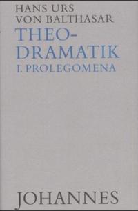 Theodramatik. 5 Bde / Prolegomena