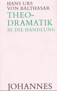 Theodramatik. 5 Bde / Die Handlung