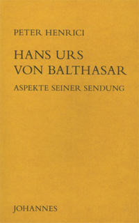 Hans Urs von Balthasar - Aspekte seiner Sendung
