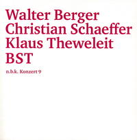 Walter Berger. Christian Schaeffer. Klaus Theweleit. BST