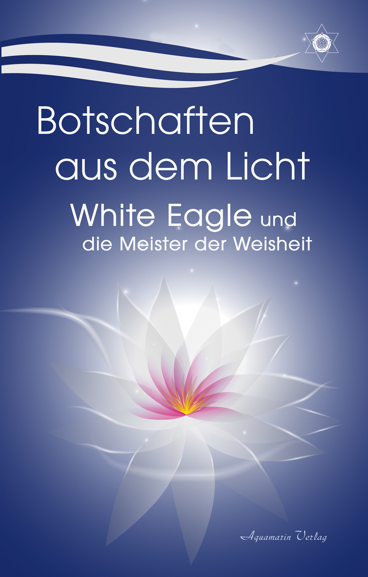 Cover-Abbildung für Botschaften aus dem Licht – White Eagle und die Meister der Weisheit (99999---978-3-89427-958-5)