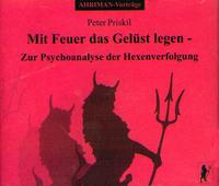 Mit Feuer das Gelüst legen - Zur Psychoanalyse der Hexenverfolgung