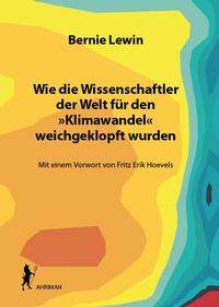 Wie die Wissenschaftler der Welt für den »Klimawandel« weichgeklopft wurden