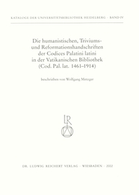 Die humanistischen Triviums- und Reformationshandschriften der Codices Palatini Latini in der Vatikanischen Bibliothek