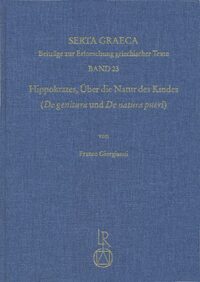 Hippokrates. Über die Natur des Kindes (»De genitura« und »De natura pueri«)