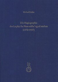 Die Hagiographie des La phyi ba Nam mkha’ rgyal mtshan (1372 bis 1437)