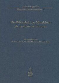 Die Bibliothek des Mittelalters als dynamischer Prozess