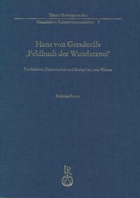 Hans von Gersdorffs »Feldbuch der Wundarznei«