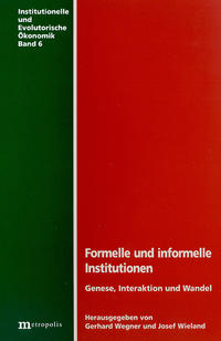 Formelle und informelle Institutionen - Genese, Interaktion und Wandel