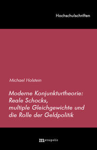 Moderne Konjunkturtheorie: Reale Schocks, multiple Gleichgewichte und die Rolle der Geldpolitik