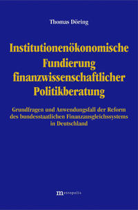 Institutionenökonomische Fundierung finanzwissenschaftlicher Politikberatung