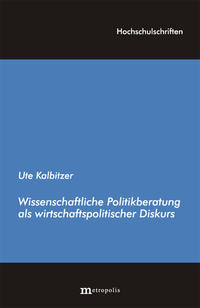 Wissenschaftliche Politikberatung als wirtschaftspolitischer Diskurs