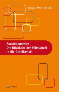 Sozioökonomie: Die Rückkehr der Wirtschaft in die Gesellschaft