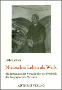 Nietzsches Leben als Werk