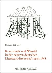 Kontinuität und Wandel der Neueren deutschen Literaturwissenschaft nach 1945