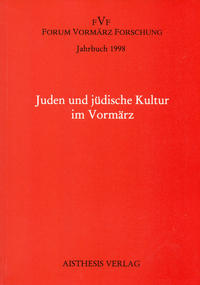 Jahrbuch Forum Vormärz Forschung / Juden und jüdische Kultur im Vormärz