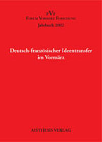 Jahrbuch Forum Vormärz Forschung / Deutsch-französischer Ideentransfer im Vormärz