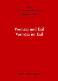 Jahrbuch Forum Vormärz Forschung / Vormärz und Exil. Vormärz im Exil