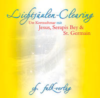 Lichtsäulen-Clearing mit Jesus, Serapis Bey und St.Germain