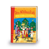 Drei Minimusicals zur Advents- und Weihnachtszeit