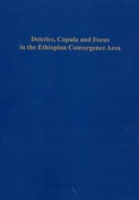 Deictics, Copula, and Focus in the Ethiopian Convergence Area