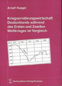 Kriegsernährungswirtschaft Deutschlands während des Ersten und Zweiten Weltkrieges im Vergleich