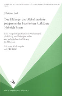 Das Bildungs- und Akkulturationsprogramm des bayerischen Aufklärers Heinrich Braun