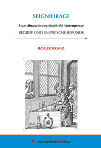 Seigniorage - Staatsfinanzierung durch die Notenpresse: Begriff und empirische Befunde