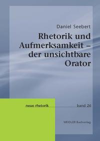 Rhetorik und Aufmerksamkeit – der unsichtbare Orator