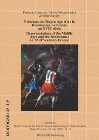 Présences du Moyen-Âge et de la Renaissance en France Classique /Presences of the Middle Ages and the Renaissance in Classical France