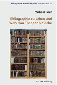 Bibliographie zu Leben und Werk von Theodor Nöldeke