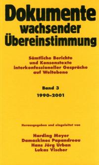 Dokumente wachsender Übereinstimmung. Sämtliche Berichte und Konsenstexte... / Dokumente wachsender Übereinstimmung, Band 3: 1990-2001