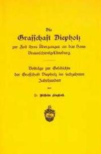 Die Grafschaft Diepholz zur Zeit ihres Überganges an das Haus Braunschweig-Lüneburg