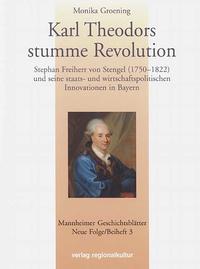 Mannheimer Geschichtsblätter. Neue Folge. Ein historisches Jahrbuch... / Karl Theodors stumme Revolution