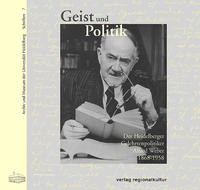 Geist und Politik. Der Heidelberger Gelehrtenpolitiker Alfred Weber 1868-1958