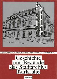 Geschichte und Bestände des Stadtarchivs Karlsruhe
