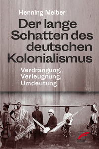 Cover-Abbildung für Der lange Schatten des deutschen Kolonialismus (Softcover/Paperback) (99999---978-3-89771-313-0)