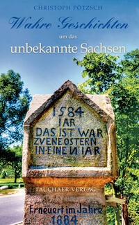 Wahre Geschichten um das unbekannte Sachsen