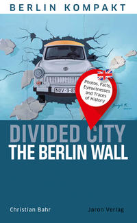 Divided City – The Berlin Wall