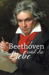 Beethoven und die Liebe