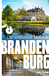 Cover-Abbildung für Die schönsten Museen in Brandenburg (Softcover/Paperback) (99999---978-3-89809-281-4)