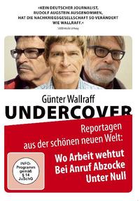 Günter Wallraff Undercover. Reportagen aus der schönen neuen Welt