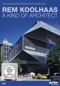 Rem Koolhaas – A Kind Of Architect