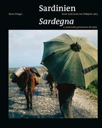Sardinien. Insel und Leute im Frühjahr 1965 / Sardegna e sardi nella primavera del 1965