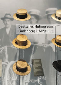 Deutsches Hutmuseum Lindenberg i. Allgäu