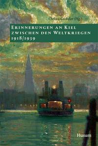 Erinnerungen an Kiel zwischen den Weltkriegen 1918/1939