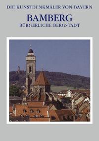 Die Kunstdenkmäler von Bayern / Bürgerliche Bergstadt - Bamberg